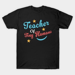 Teacher Of Tiny Humans T-Shirt